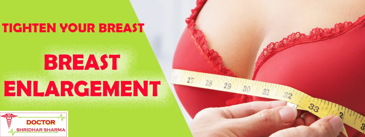 breast enlargement | Breast size increase Treatment in Mukerian